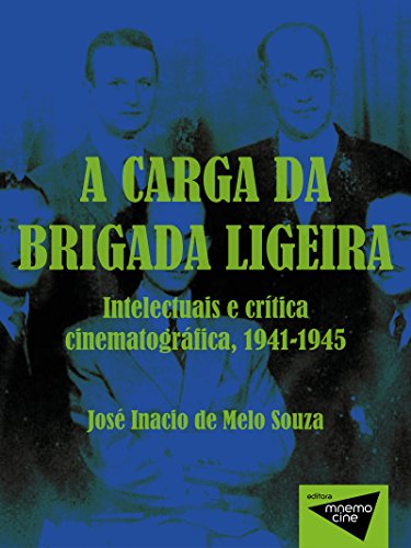 Capa do livro: A carga da brigada ligeira: Intelectuais e crítica cinematográfica, 1941-1945 - Ler Online pdf