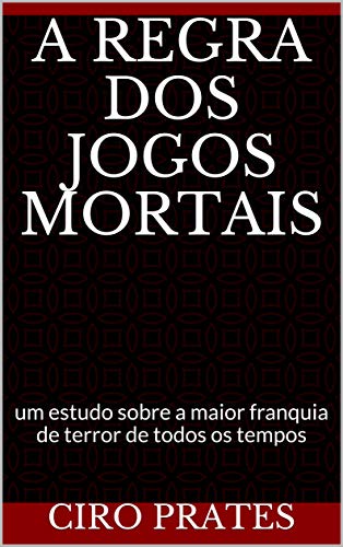 Livro PDF A regra dos Jogos Mortais: um estudo sobre a maior franquia de terror de todos os tempos