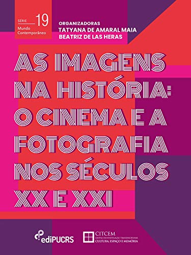 Capa do livro: As imagens na história: o cinema e a fotografia nos séculos XX e XXI (Mundo Contemporâneo) - Ler Online pdf