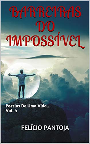 Capa do livro: Barreiras Do Impossível: Poesias De Uma Vida… Vol. 4 - Ler Online pdf