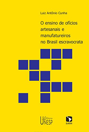 Livro PDF Ensino de ofícios artesanais e manufatureiros no Brasil escravocrata