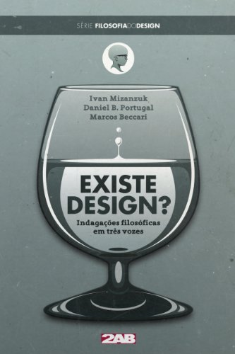 Livro PDF Existe Design? Indagações filosóficas em três vozes (Filosofia do Design Livro 1)