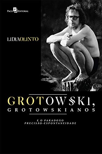 Capa do livro: Grotowski, Grotowskianos e o Paradoxo Precisão-espontaneidade - Ler Online pdf