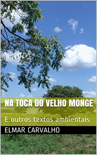 Livro PDF NA TOCA DO VELHO MONGE: E outros textos ambientais