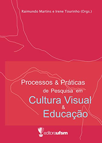 Livro PDF: Processos e Práticas de Pesquisa em Cultura Visual e Educação