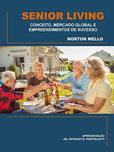 Livro PDF SENIOR LIVING: CONCEITO, MERCADO GLOBAL E EMPREENDIMENTOS DE SUCESSO