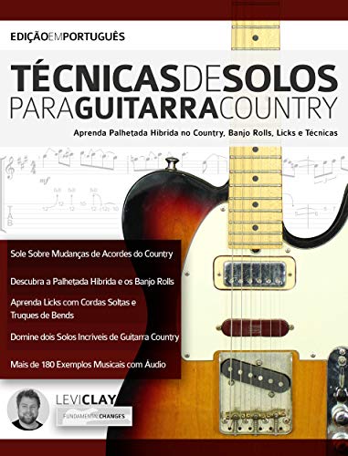 Capa do livro: Técnicas de Solos Para Guitarra Country: Aprenda Palhetada Híbrida no Country, Banjo Rolls, Licks e Técnicas (tocar guitarra country Livro 2) - Ler Online pdf