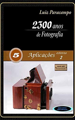 Capa do livro: 2300 Anos de Fotografia – Volume 5 – Aplicações Estero 2: Aplicações Estero 2 (2300 Anos de Fotografia – Luiz Paracampo) - Ler Online pdf