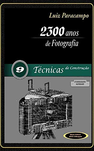 Livro PDF 2300 Anos de Fotografia – Volume 9 – Técnicas de Construção: Técnicas de Construção (2300 Anos de Fotografia – Luiz Paracampo)