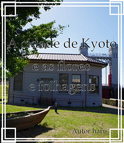 Capa do livro: A cidade de Kyoto e as flores e folhagens - Ler Online pdf