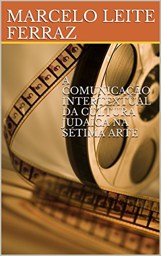 Livro PDF A COMUNICAÇÃO INTERTEXTUAL DA CULTURA JUDAICA NA SÉTIMA ARTE