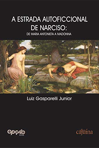 Capa do livro: A estrada autoficcional de Narciso: de Maria Antonieta a Madonna - Ler Online pdf