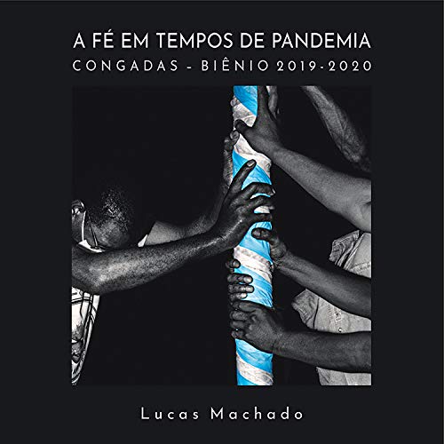 Capa do livro: A fé em tempos de pandemia: Congadas – biênio 2019-2020 - Ler Online pdf