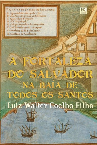 Capa do livro: A Fortaleza do Salvador na Baía de Todos os Santos - Ler Online pdf