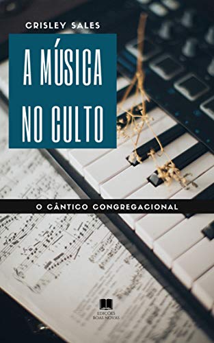 Capa do livro: A MÚSICA NO CULTO: O cântico congregacional - Ler Online pdf