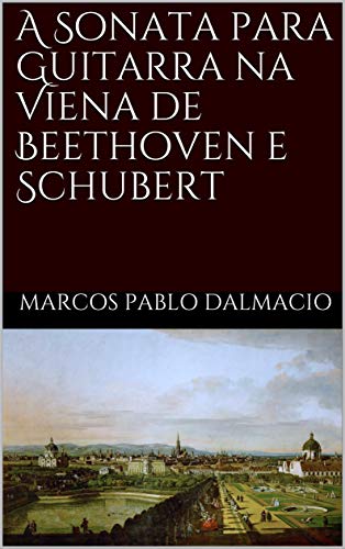 Livro PDF A Sonata para Guitarra na Viena de Beethoven e Schubert