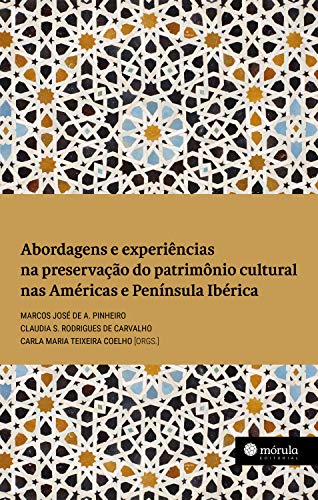 Capa do livro: Abordagens e experiências na preservação do patrimônio cultural nas Américas e Península Ibérica - Ler Online pdf