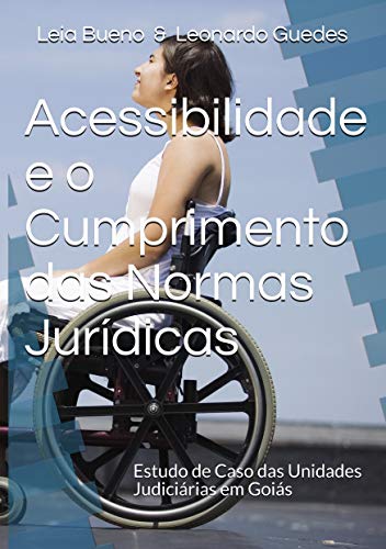 Capa do livro: Acessibilidade e o Cumprimento das Normas Jurídicas: Estudo de Caso das Unidades Judiciárias em Goiás - Ler Online pdf