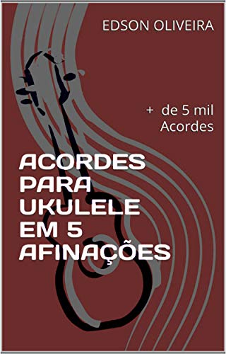 Capa do livro: ACORDES PARA UKULELE EM 5 AFINAÇÕES: + de 5 mil Acordes - Ler Online pdf