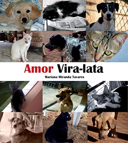 Capa do livro: Amor Vira-Lata: Imagens e palavras para celebrar os vira-latas - Ler Online pdf