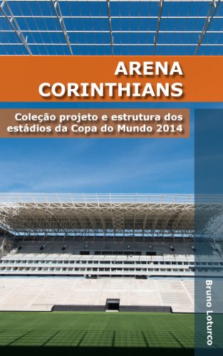Livro PDF: Arena Corinthians: Coleção estrutura e projeto dos estádios da Copa do Mundo 2014