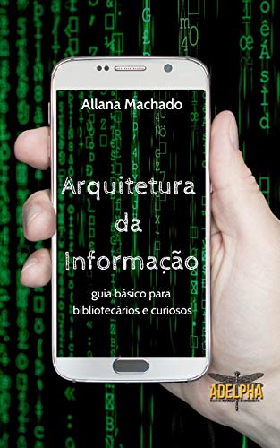 Capa do livro: Arquitetura da Informação: Guia básico para bibliotecários e curiosos - Ler Online pdf