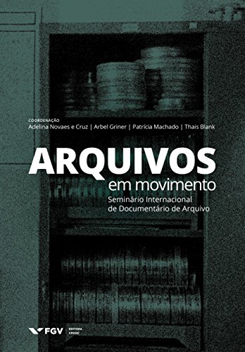 Capa do livro: Arquivos em movimento: Seminário Internacional de Documentário de Arquivo - Ler Online pdf