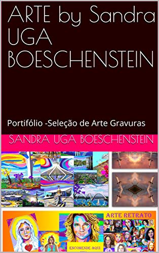 Livro PDF ARTE by Sandra UGA BOESCHENSTEIN: Portifólio -Seleção de Arte Gravuras (Arte Gravuras – Cidades Turísticas Livro 1)