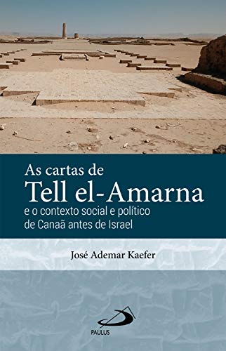 Livro PDF As Cartas de Tell el-Amarna: E o Contexto Social e Politico de Canaã antes de Israel (Arqueologia da Bíblia)