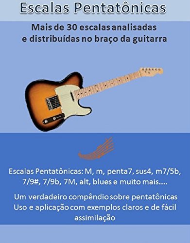 Livro PDF As Escalas Pentatônicas: Mais de 50 escalas pentatõnicas reunidas em um único book – para Guitarristas e Violonistas e outros