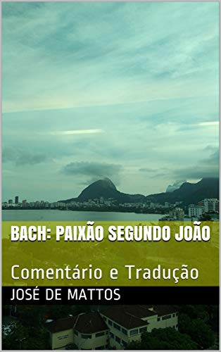 Capa do livro: BACH: Paixão segundo João: Comentário e Texto - Ler Online pdf