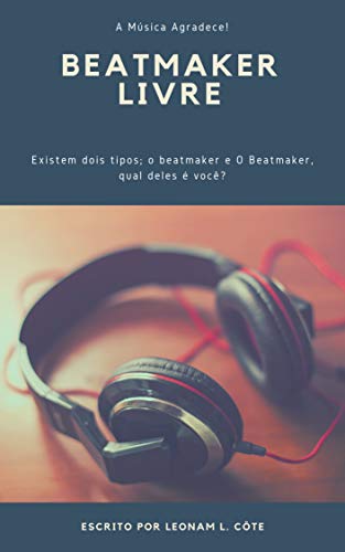 Capa do livro: #BEATMAKERLIVRE: Existem dois tipos; o beatmaker e O Beatmaker, qual deles é você? - Ler Online pdf