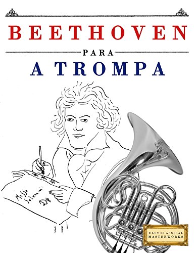 Capa do livro: Beethoven para a Trompa: 10 peças fáciles para a Trompa livro para principiantes - Ler Online pdf