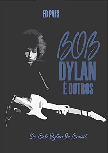 Capa do livro: Bob Dylan É Outros - Ler Online pdf