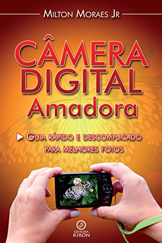Livro PDF Câmera digital amadora: Guia rápido e descomplicado para melhores fotos