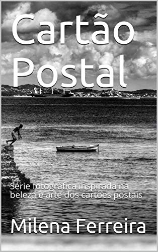 Livro PDF Cartão Postal: Série fotográfica inspirada na beleza e arte dos cartões postais