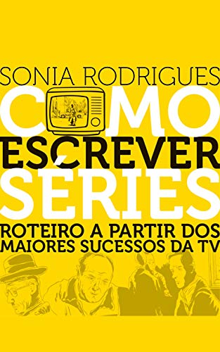 Livro PDF Como Escrever Séries: Roteiro A Partir Dos Maiores Sucessos Da TV