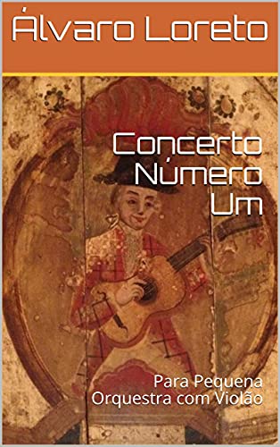 Capa do livro: Concerto Número Um: Para Pequena Orquestra com Violão - Ler Online pdf