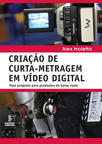 Livro PDF Criação de curta-metragem em vídeo digital: Uma proposta para produções de baixo custo