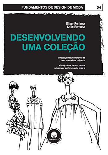 Capa do livro: Desenvolvendo uma Coleção (Fundamentos de Design de Moda) - Ler Online pdf