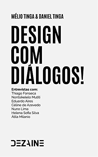 Livro PDF Design com Diálogos: Entrevistas com: Thiago Fonseca, Nontsikelelo Mutiti, Eduardo Aires, Céline de Azevedo, Nuno Lima Helena, Sofia Silva e Átila Milanio