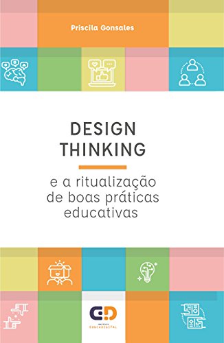 Capa do livro: Design Thinking e a ritualização de boas práticas educativas - Ler Online pdf