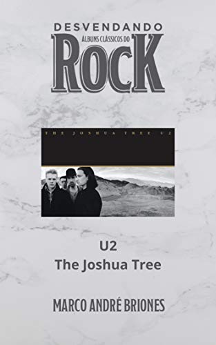 Capa do livro: Desvendando Álbuns Clássicos do Rock – U2 – The Joshua Tree - Ler Online pdf