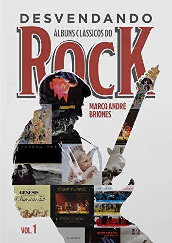 Capa do livro: Desvendando Álbuns Clássicos do Rock: Volume 1 - Ler Online pdf