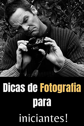 Livro PDF Dicas essenciais de fotografia para iniciantes : São pequenas e fácil de entender