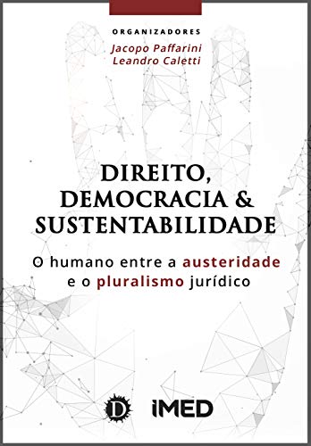 Livro PDF Direito, Democracia e Sustentabilidade: o humano entre a austeridade e o pluralismo jurídico