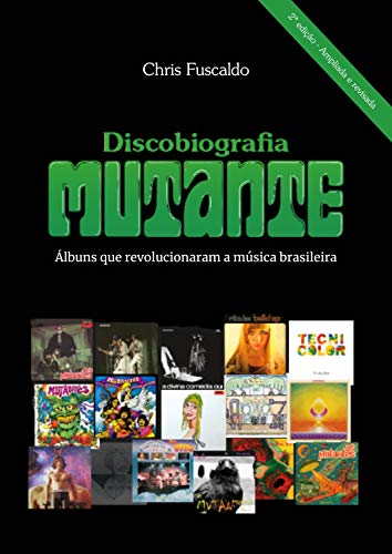 Capa do livro: Discobiografia Mutante – Álbuns que revolucionaram a música brasileira - Ler Online pdf