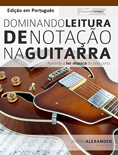 Capa do livro: Dominando Leitura de Notação na Guitarra: Edição em Português - Ler Online pdf
