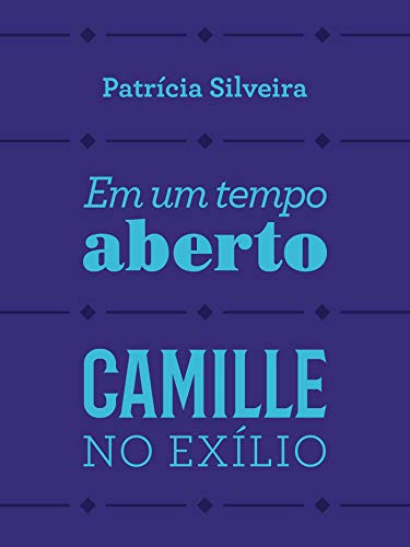 Capa do livro: Em um tempo aberto: Camille no exílio - Ler Online pdf