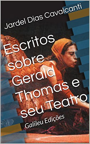 Livro PDF Escritos sobre Gerald Thomas e seu Teatro: Galileu Edições